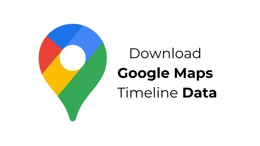 How to Download Google Maps Timeline Data