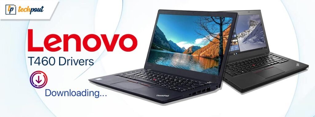Lenovo T460 Drivers Download & Update on Windows