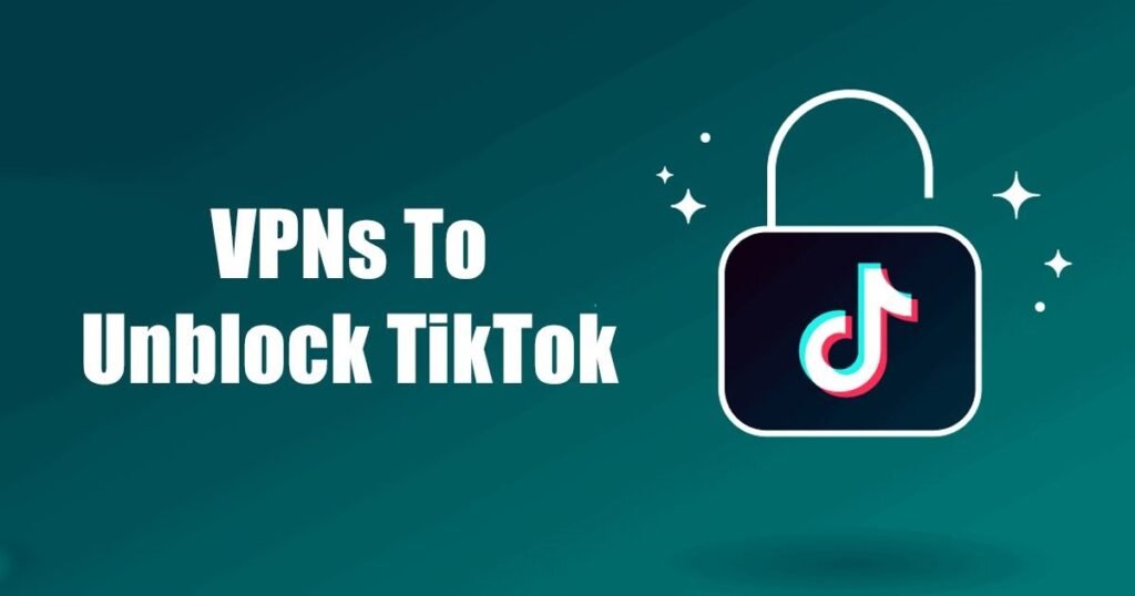 10 Best VPNs To Watch TikTok in 2024